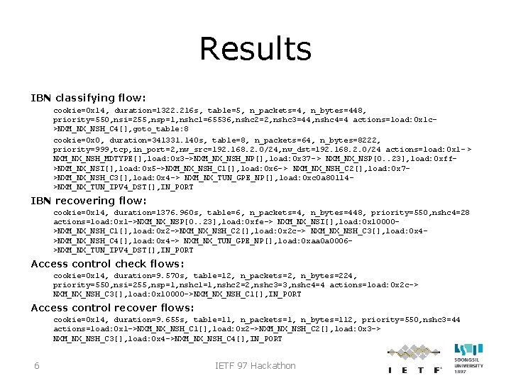 Results IBN classifying flow: cookie=0 x 14, duration=1322. 216 s, table=5, n_packets=4, n_bytes=448, priority=550,