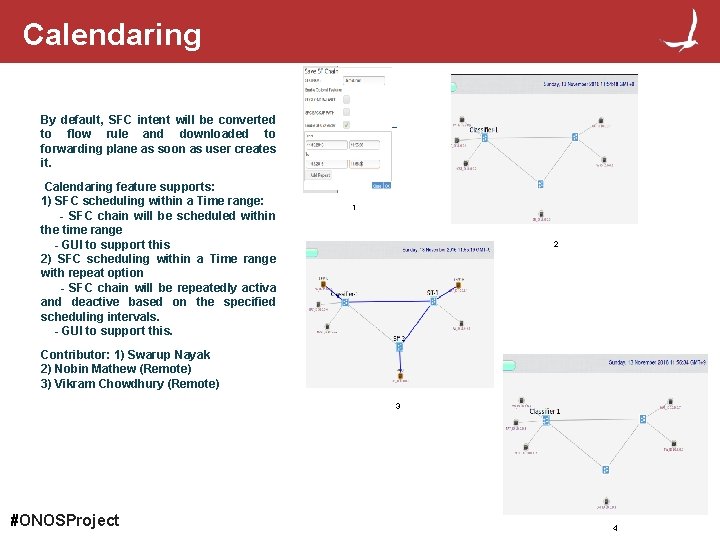 Calendaring By default, SFC intent will be converted to flow rule and downloaded to