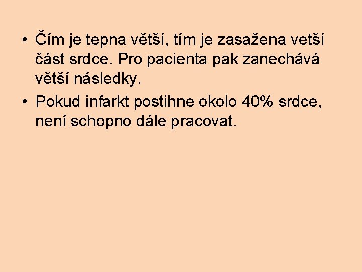  • Čím je tepna větší, tím je zasažena vetší část srdce. Pro pacienta