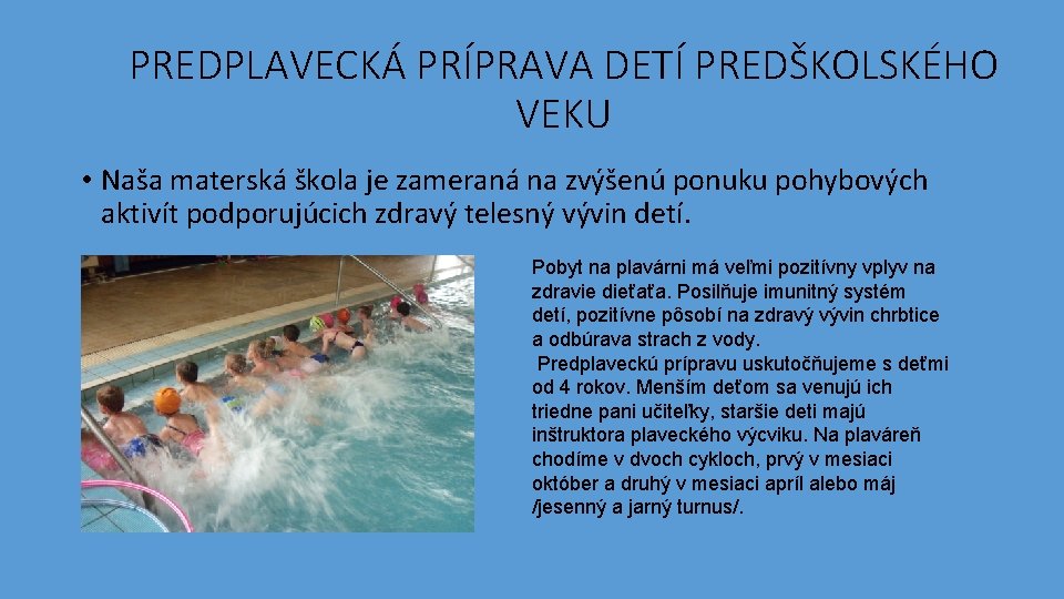 PREDPLAVECKÁ PRÍPRAVA DETÍ PREDŠKOLSKÉHO VEKU • Naša materská škola je zameraná na zvýšenú ponuku