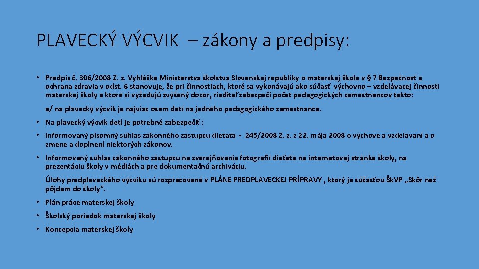 PLAVECKÝ VÝCVIK – zákony a predpisy: • Predpis č. 306/2008 Z. z. Vyhláška Ministerstva