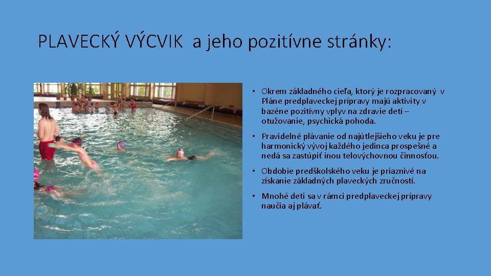 PLAVECKÝ VÝCVIK a jeho pozitívne stránky: • Okrem základného cieľa, ktorý je rozpracovaný v