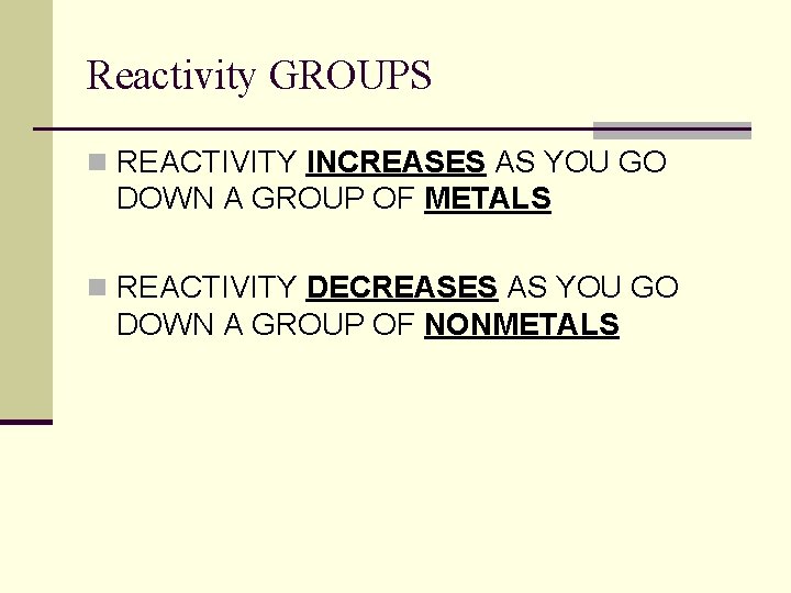 Reactivity GROUPS n REACTIVITY INCREASES AS YOU GO DOWN A GROUP OF METALS n