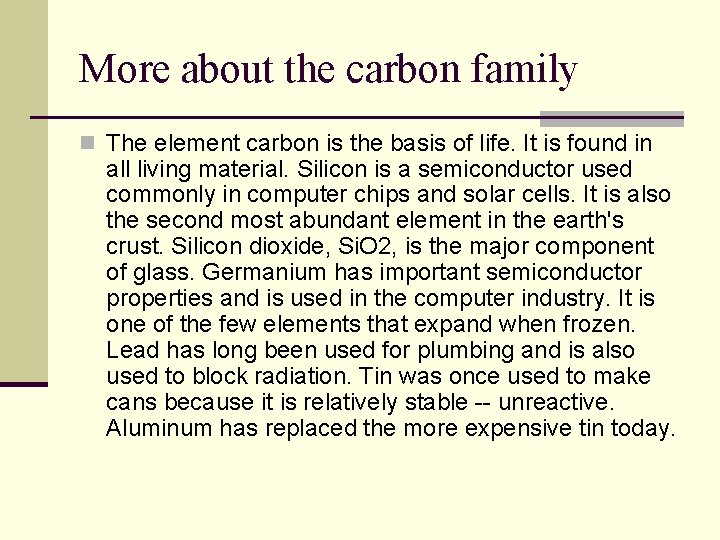 More about the carbon family n The element carbon is the basis of life.