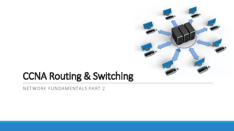 CCNA Routing & Switching NETWOR K FUNDAMENTALS PART 2 