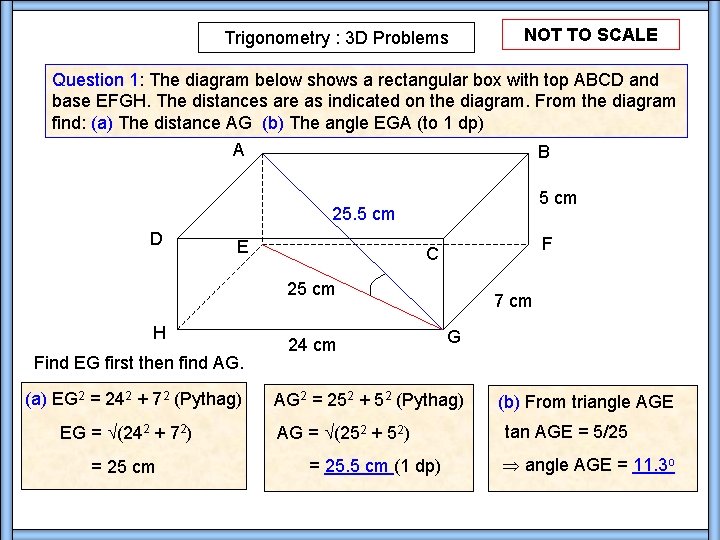 Trigonometry : 3 D Problems NOT TO SCALE Question 1: The diagram below shows