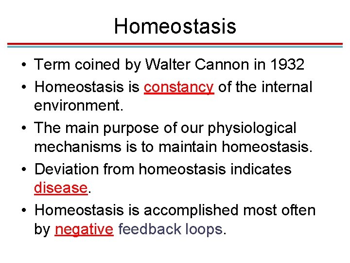 Homeostasis • Term coined by Walter Cannon in 1932 • Homeostasis is constancy of Homeostasis • Term coined by Walter Cannon in 1932 • Homeostasis is constancy of