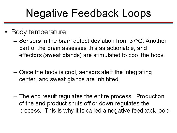 Negative Feedback Loops • Body temperature: – Sensors in the brain detect deviation from Negative Feedback Loops • Body temperature: – Sensors in the brain detect deviation from