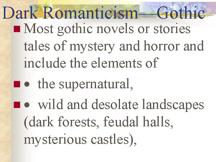 Dark Romanticism—Gothic n Most gothic novels or stories tales of mystery and horror and