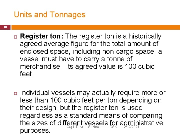 Units and Tonnages 10 Register ton: The register ton is a historically agreed average