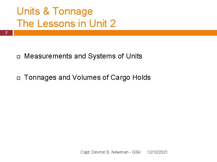 Units & Tonnage The Lessons in Unit 2 2 Measurements and Systems of Units