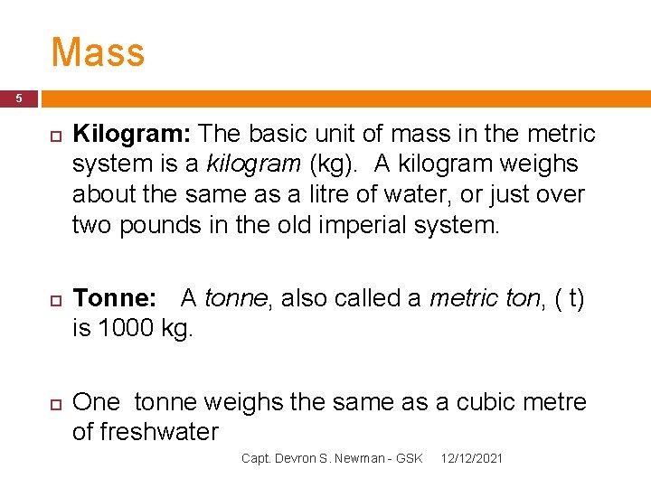 Mass 5 Kilogram: The basic unit of mass in the metric system is a