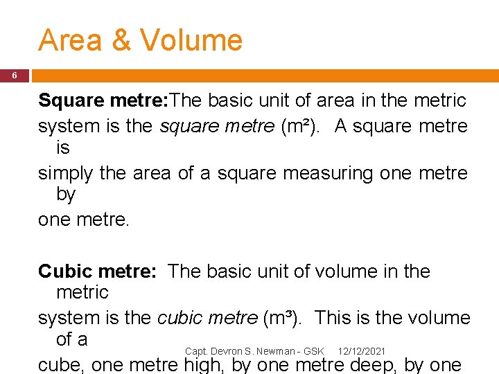 Area & Volume 6 Square metre: The basic unit of area in the metric