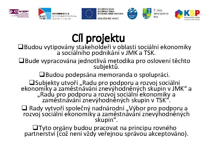 Cíl projektu q. Budou vytipovány stakeholdeři v oblasti sociální ekonomiky a sociálního podnikání v