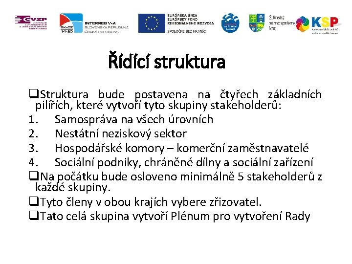 Řídící struktura q. Struktura bude postavena na čtyřech základních pilířích, které vytvoří tyto skupiny