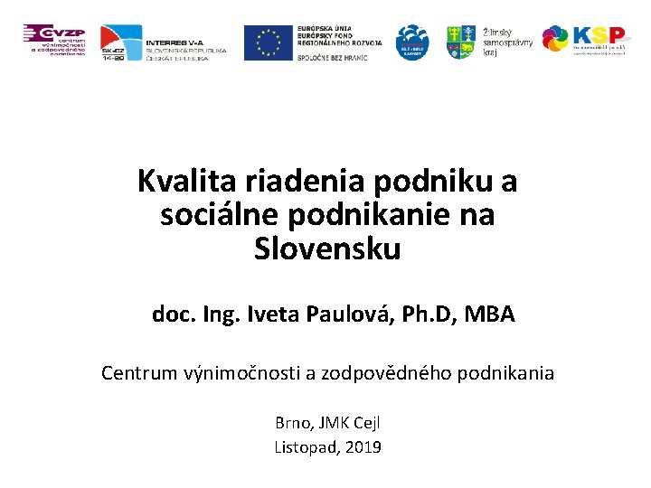 Kvalita riadenia podniku a sociálne podnikanie na Slovensku doc. Ing. Iveta Paulová, Ph. D,