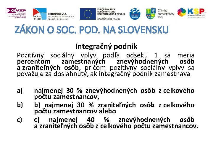 ZÁKON O SOC. POD. NA SLOVENSKU Integračný podnik Pozitívny sociálny vplyv podľa odseku 1