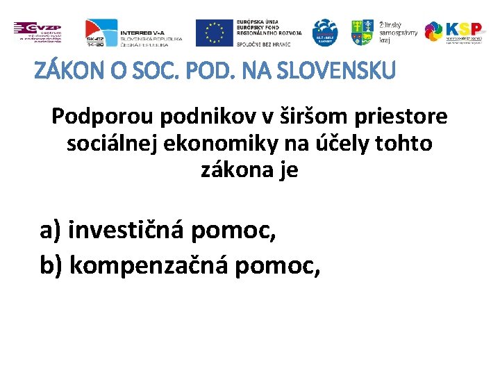 ZÁKON O SOC. POD. NA SLOVENSKU Podporou podnikov v širšom priestore sociálnej ekonomiky na