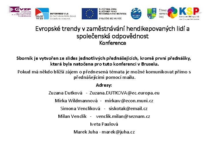 Evropské trendy v zaměstnávání hendikepovaných lidí a společenská odpovědnost Konference Sborník je vytvořen ze