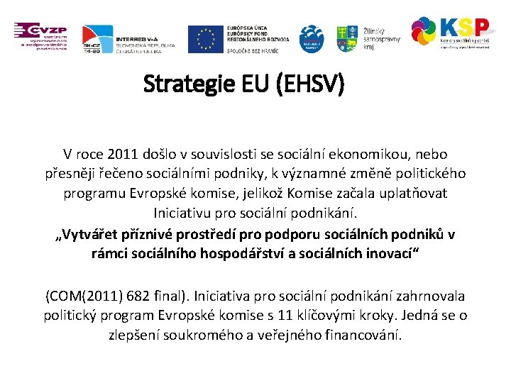 Strategie EU (EHSV) V roce 2011 došlo v souvislosti se sociální ekonomikou, nebo přesněji