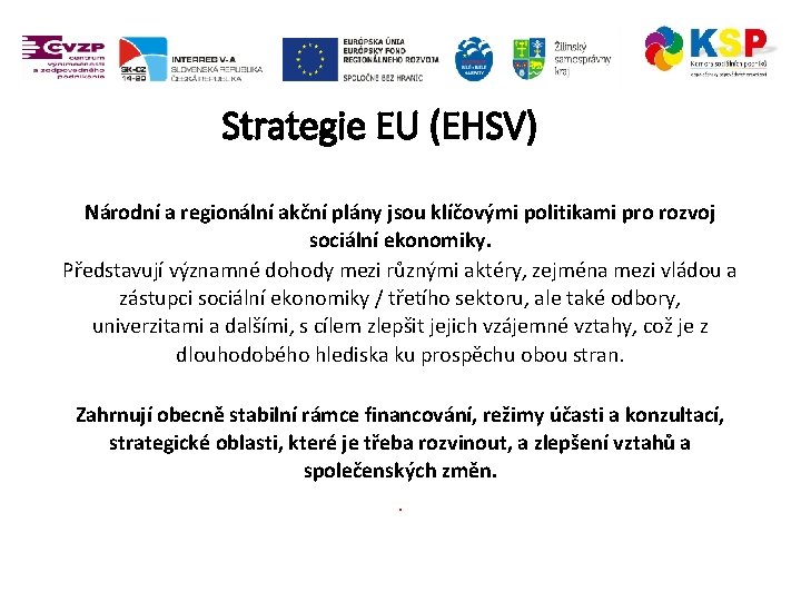 Strategie EU (EHSV) Národní a regionální akční plány jsou klíčovými politikami pro rozvoj sociální