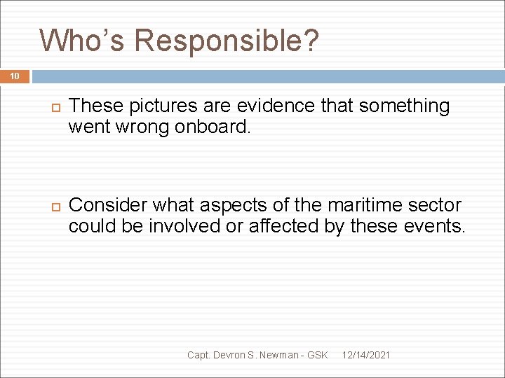 Who’s Responsible? 10 These pictures are evidence that something went wrong onboard. Consider what