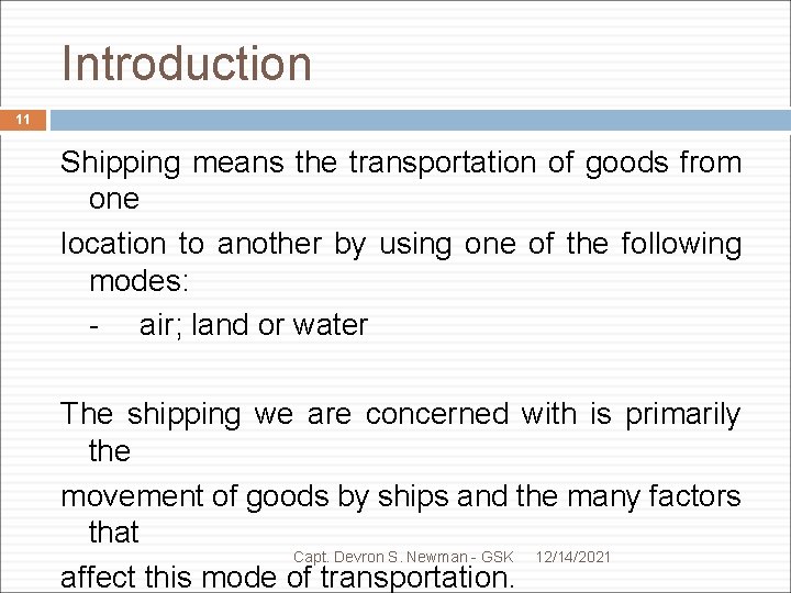 Introduction 11 Shipping means the transportation of goods from one location to another by