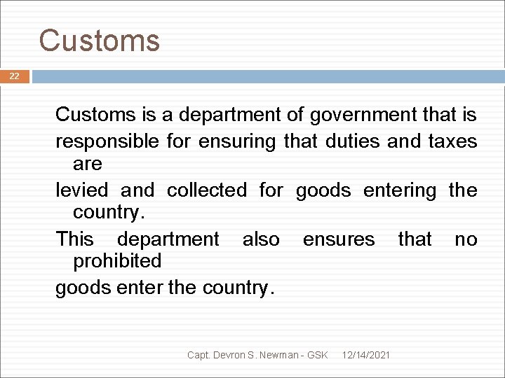 Customs 22 Customs is a department of government that is responsible for ensuring that