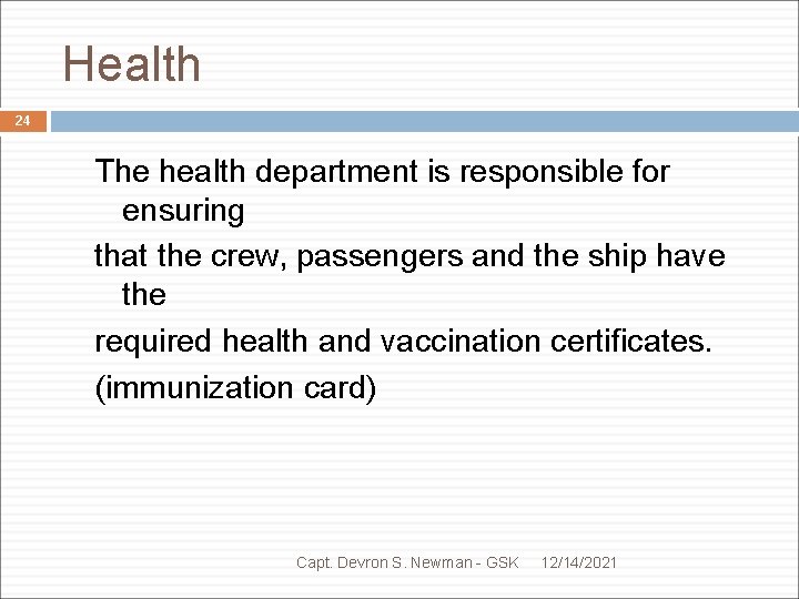 Health 24 The health department is responsible for ensuring that the crew, passengers and