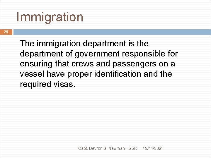 Immigration 25 The immigration department is the department of government responsible for ensuring that