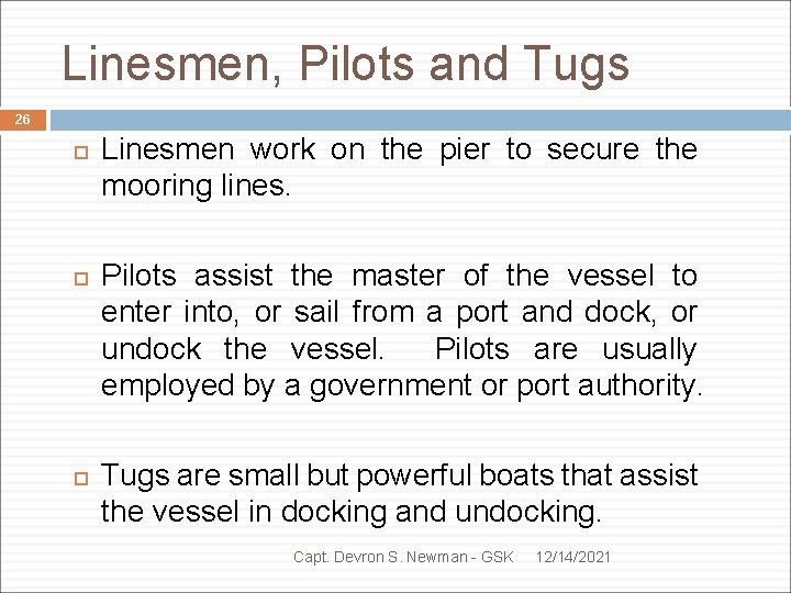 Linesmen, Pilots and Tugs 26 Linesmen work on the pier to secure the mooring