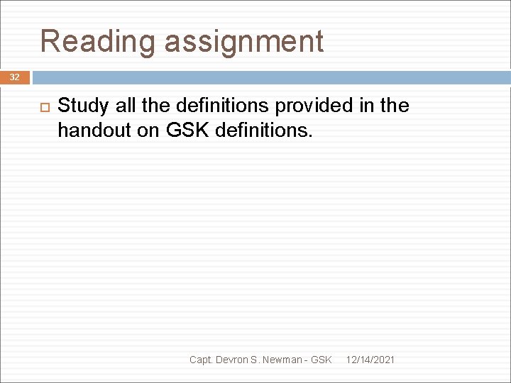 Reading assignment 32 Study all the definitions provided in the handout on GSK definitions.