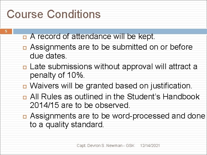 Course Conditions 5 A record of attendance will be kept. Assignments are to be