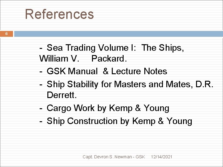 References 6 - Sea Trading Volume I: The Ships, William V. Packard. - GSK