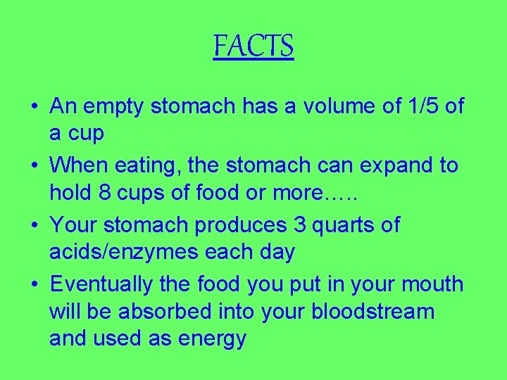 FACTS • An empty stomach has a volume of 1/5 of a cup •