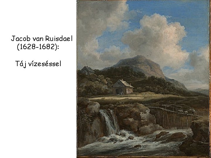 Jacob van Ruisdael (1628 -1682): Táj vízeséssel 