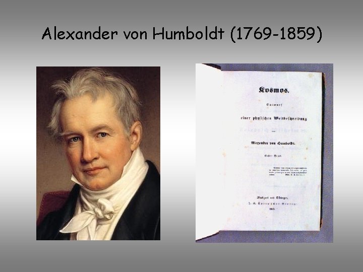 Alexander von Humboldt (1769 -1859) 