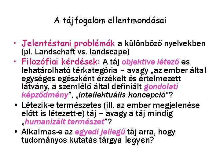 A tájfogalom ellentmondásai • Jelentéstani problémák a különböző nyelvekben (pl. Landschaft vs. landscape) •