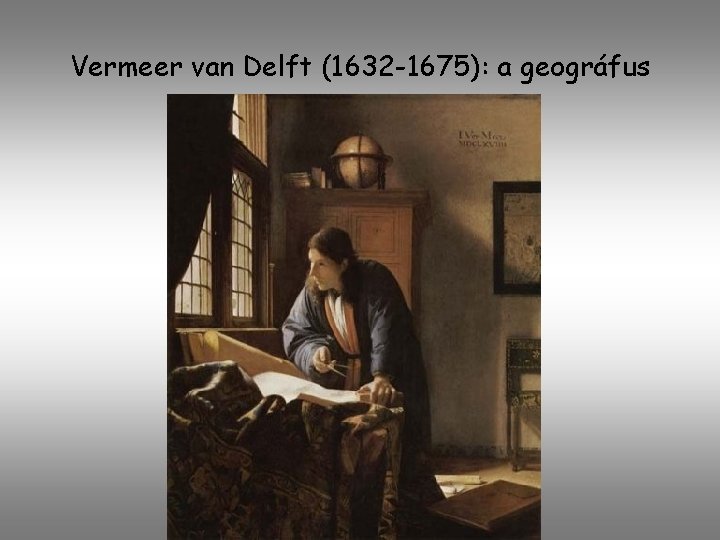 Vermeer van Delft (1632 -1675): a geográfus 