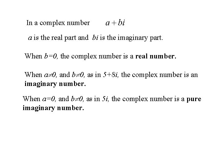 In a complex number a is the real part and bi is the imaginary