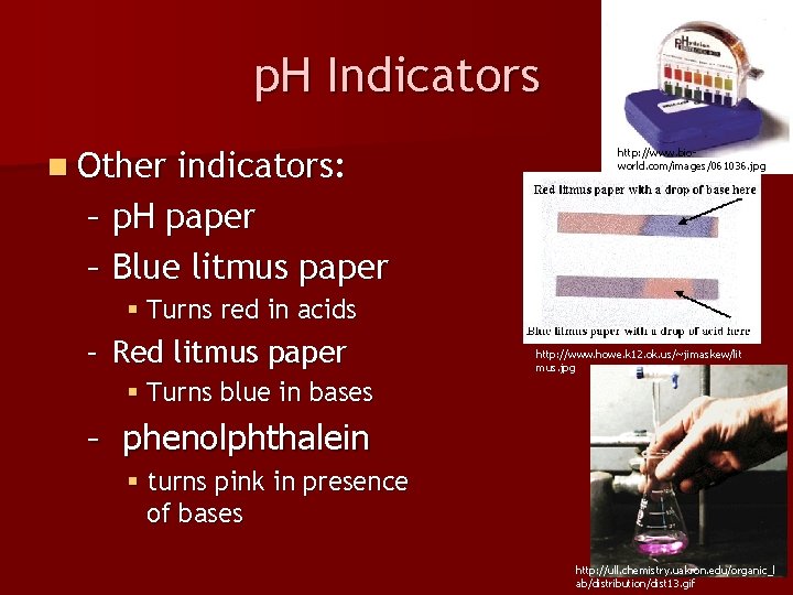 p. H Indicators n Other indicators: – p. H paper – Blue litmus paper