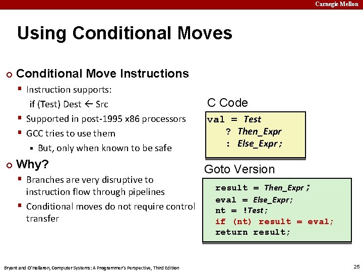 Carnegie Mellon Using Conditional Moves ¢ Conditional Move Instructions § Instruction supports: if (Test)