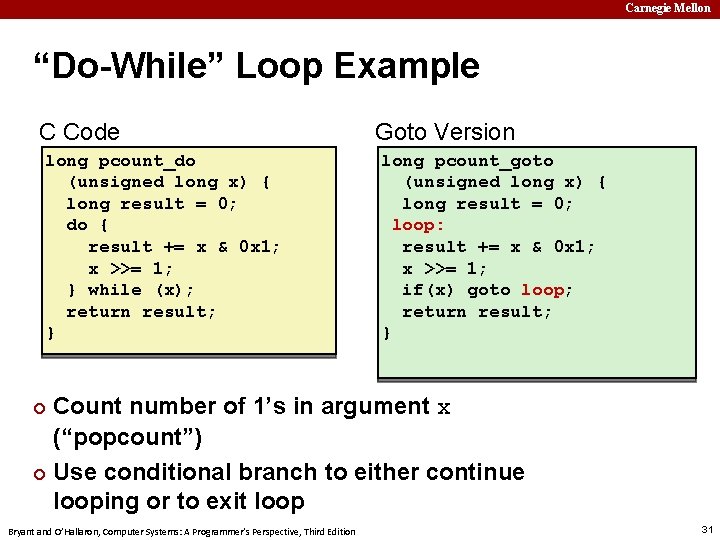 Carnegie Mellon “Do-While” Loop Example C Code long pcount_do (unsigned long x) { long