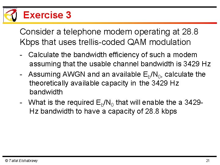 Exercise 3 Consider a telephone modem operating at 28. 8 Kbps that uses trellis-coded