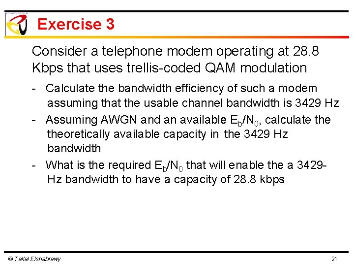 Exercise 3 Consider a telephone modem operating at 28. 8 Kbps that uses trellis-coded Exercise 3 Consider a telephone modem operating at 28. 8 Kbps that uses trellis-coded