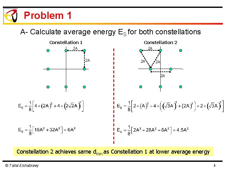 Problem 1 A- Calculate average energy ES for both constellations Constellation 1 Constellation 2 Problem 1 A- Calculate average energy ES for both constellations Constellation 1 Constellation 2