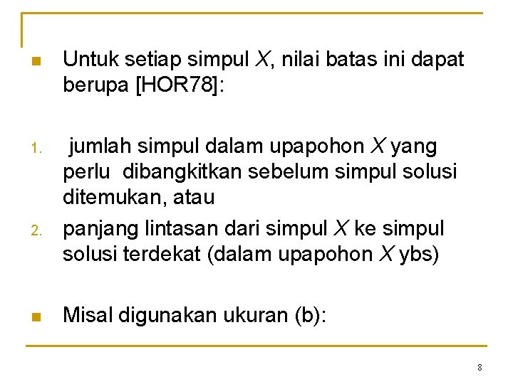 n Untuk setiap simpul X, nilai batas ini dapat berupa [HOR 78]: 1. jumlah