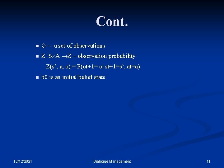 Cont. n O a set of observations n Z: S A Z observation probability