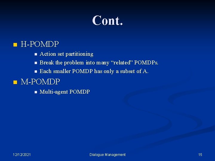 Cont. n H-POMDP n n Action set partitioning Break the problem into many “related”