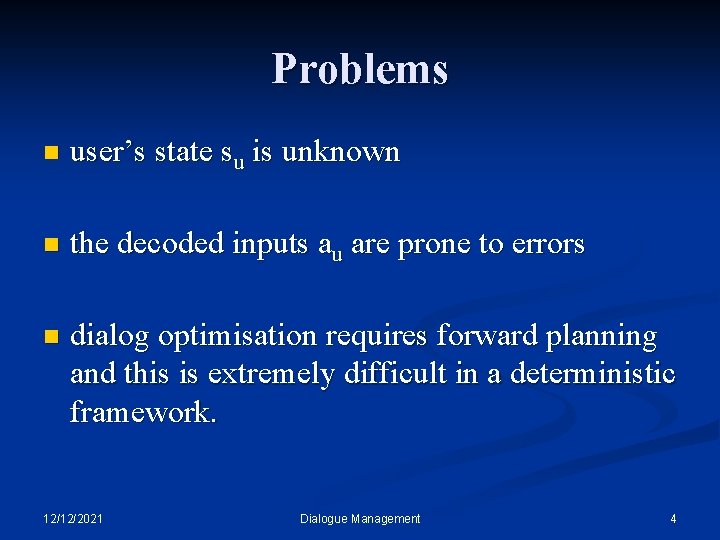 Problems n user’s state su is unknown n the decoded inputs au are prone